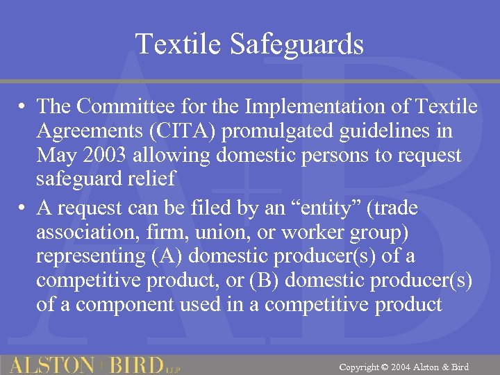 Textile Safeguards • The Committee for the Implementation of Textile Agreements (CITA) promulgated guidelines