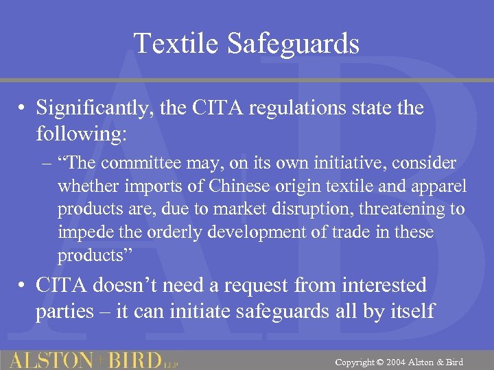 Textile Safeguards • Significantly, the CITA regulations state the following: – “The committee may,