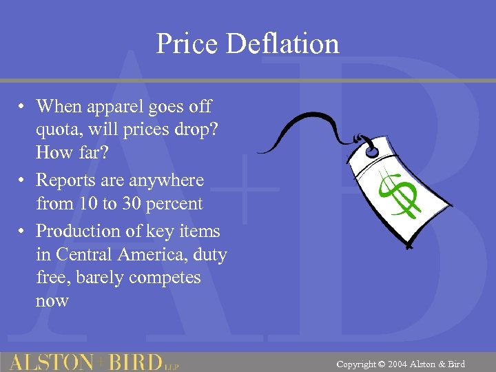 Price Deflation • When apparel goes off quota, will prices drop? How far? •