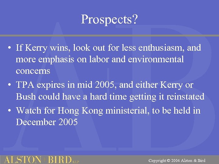 Prospects? • If Kerry wins, look out for less enthusiasm, and more emphasis on