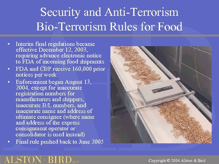 Security and Anti-Terrorism Bio-Terrorism Rules for Food • Interim final regulations became effective December
