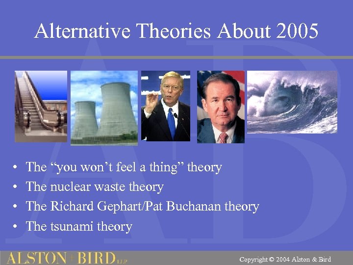 Alternative Theories About 2005 • • The “you won’t feel a thing” theory The