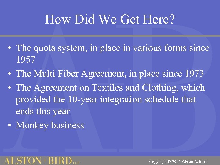 How Did We Get Here? • The quota system, in place in various forms