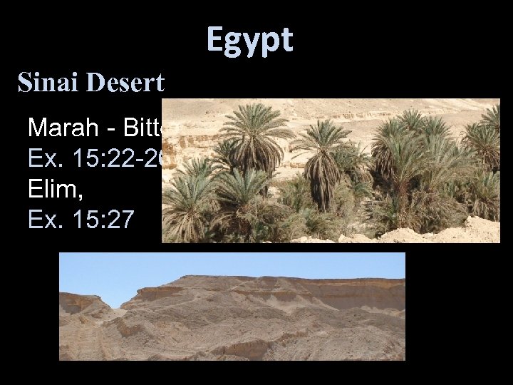 Egypt Sinai Desert Marah - Bitter, Ex. 15: 22 -26 Elim, Ex. 15: 27