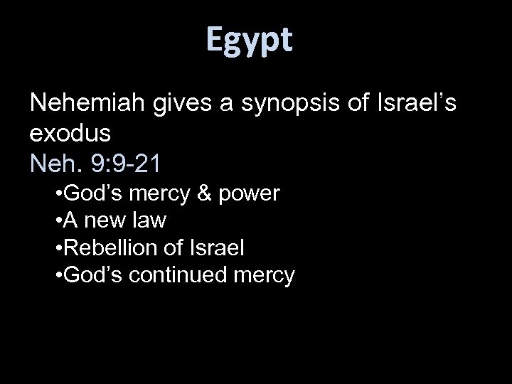 Egypt Nehemiah gives a synopsis of Israel’s exodus Neh. 9: 9 -21 • God’s