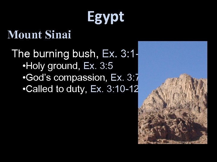 Egypt Mount Sinai The burning bush, Ex. 3: 1 -4 • Holy ground, Ex.