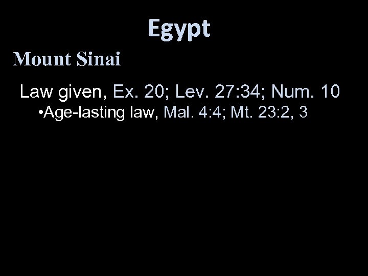 Egypt Mount Sinai Law given, Ex. 20; Lev. 27: 34; Num. 10 • Age-lasting