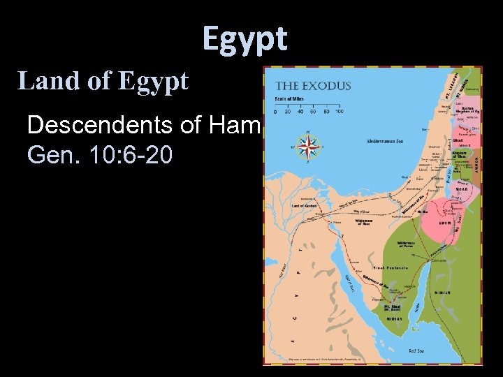 Egypt Land of Egypt Descendents of Ham, Gen. 10: 6 -20 