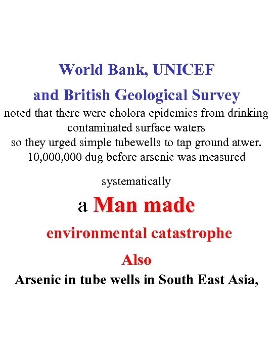 World Bank, UNICEF and British Geological Survey noted that there were cholora epidemics from