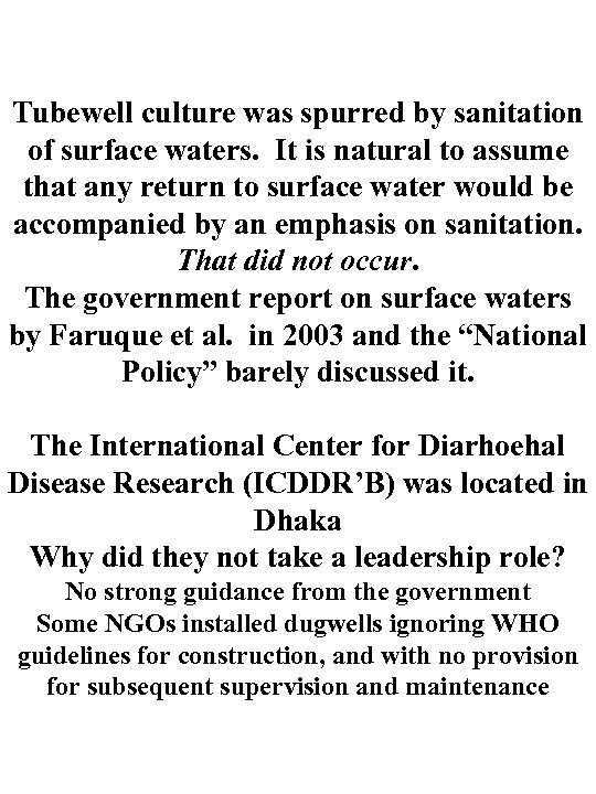 Tubewell culture was spurred by sanitation of surface waters. It is natural to assume