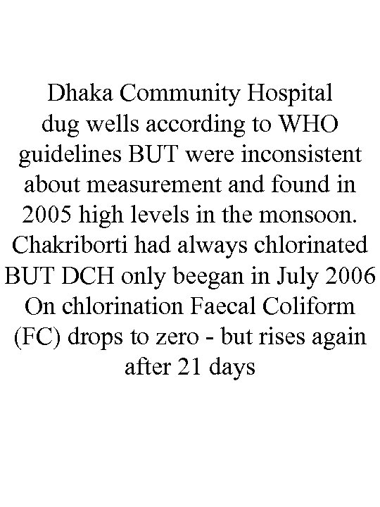 Dhaka Community Hospital dug wells according to WHO guidelines BUT were inconsistent about measurement
