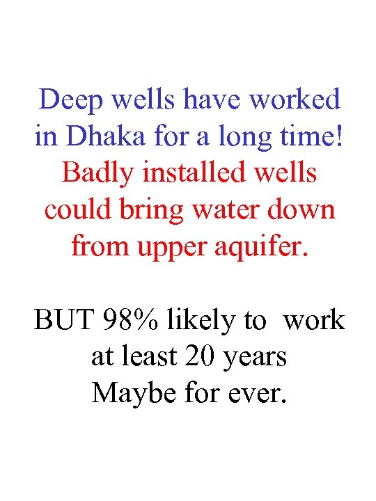 Deep wells have worked in Dhaka for a long time! Badly installed wells could