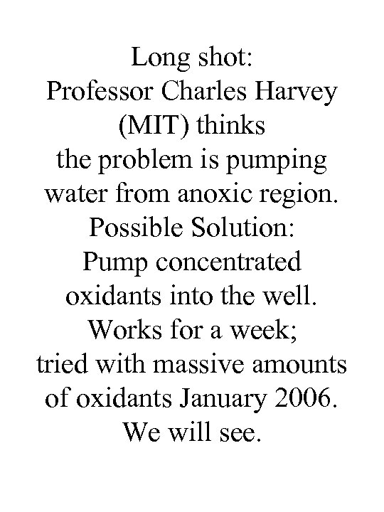 Long shot: Professor Charles Harvey (MIT) thinks the problem is pumping water from anoxic