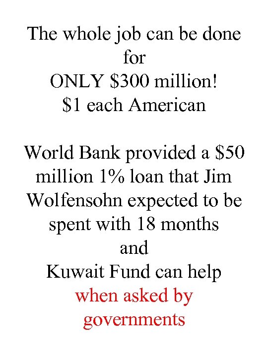 The whole job can be done for ONLY $300 million! $1 each American World