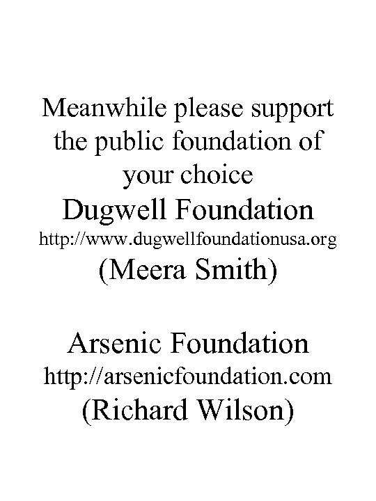 Meanwhile please support the public foundation of your choice Dugwell Foundation http: //www. dugwellfoundationusa.