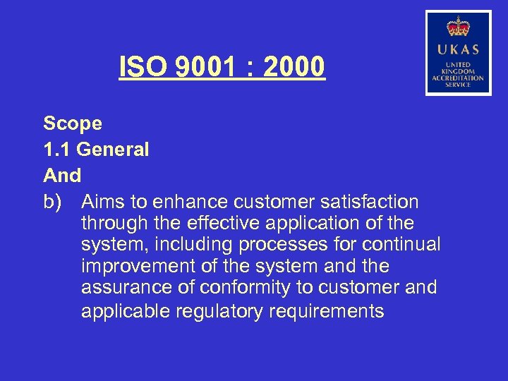 ISO 9001 : 2000 Scope 1. 1 General And b) Aims to enhance customer