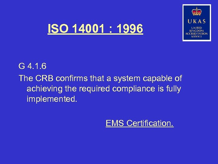 ISO 14001 : 1996 G 4. 1. 6 The CRB confirms that a system