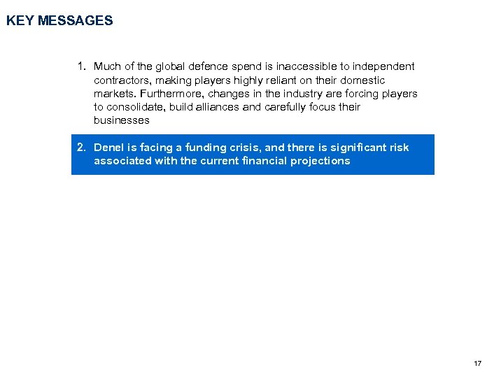 KEY MESSAGES 1. Much of the global defence spend is inaccessible to independent contractors,