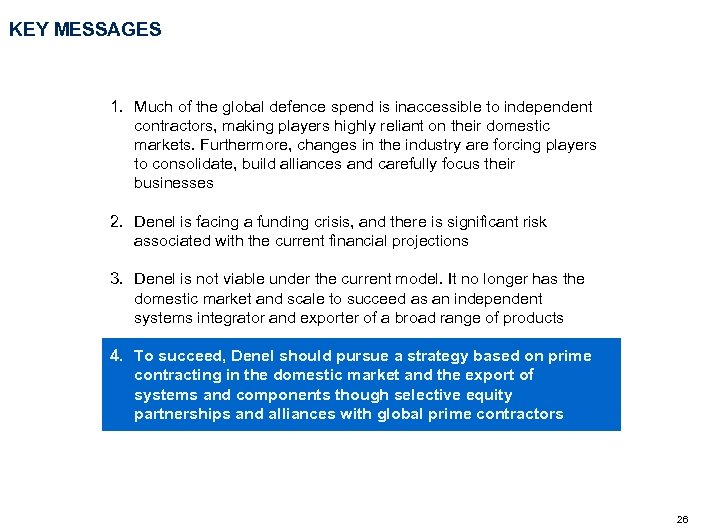 KEY MESSAGES 1. Much of the global defence spend is inaccessible to independent contractors,