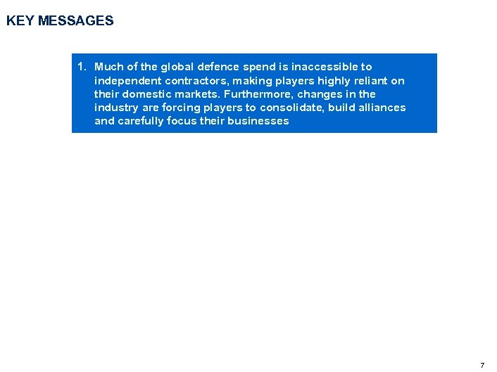 KEY MESSAGES 1. Much of the global defence spend is inaccessible to independent contractors,