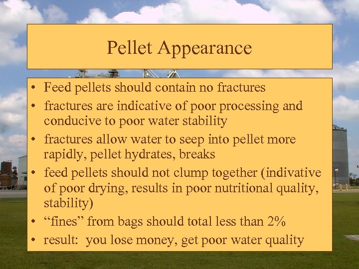 Pellet Appearance • Feed pellets should contain no fractures • fractures are indicative of