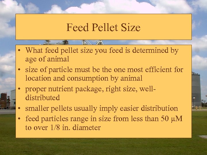 Feed Pellet Size • What feed pellet size you feed is determined by age