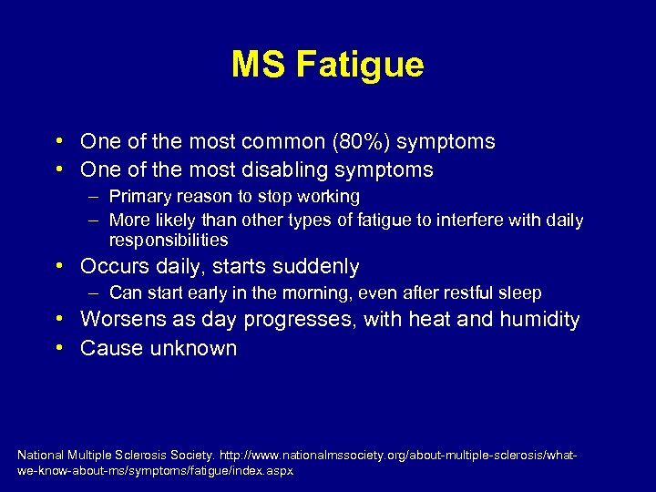 MS Fatigue • One of the most common (80%) symptoms • One of the