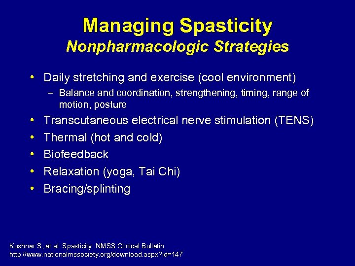 Managing Spasticity Nonpharmacologic Strategies • Daily stretching and exercise (cool environment) – Balance and
