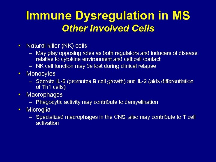 Immune Dysregulation in MS Other Involved Cells • Natural killer (NK) cells – May