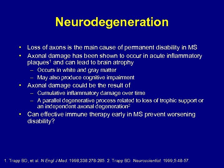 Neurodegeneration • Loss of axons is the main cause of permanent disability in MS