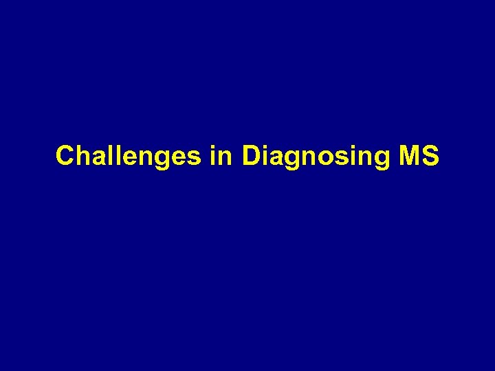 Challenges in Diagnosing MS 