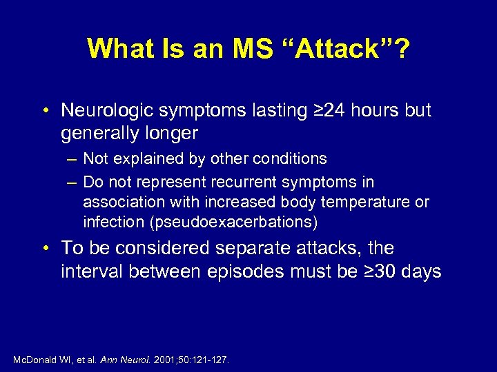 What Is an MS “Attack”? • Neurologic symptoms lasting ≥ 24 hours but generally