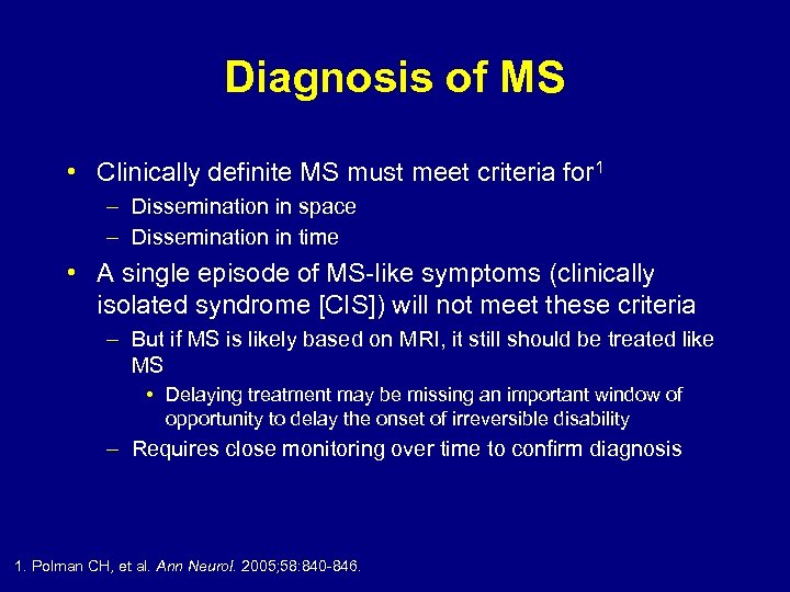 Diagnosis of MS • Clinically definite MS must meet criteria for 1 – Dissemination