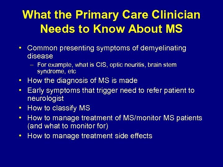What the Primary Care Clinician Needs to Know About MS • Common presenting symptoms