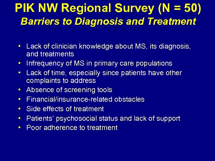 PIK NW Regional Survey (N = 50) Barriers to Diagnosis and Treatment • Lack