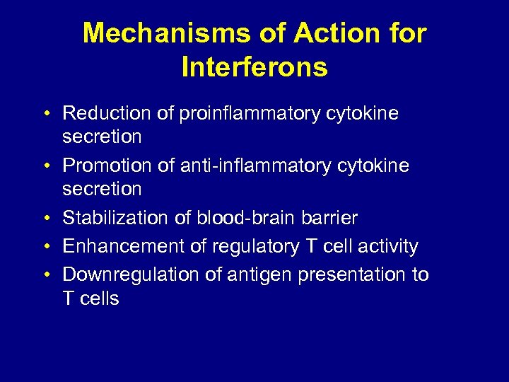 Mechanisms of Action for Interferons • Reduction of proinflammatory cytokine secretion • Promotion of