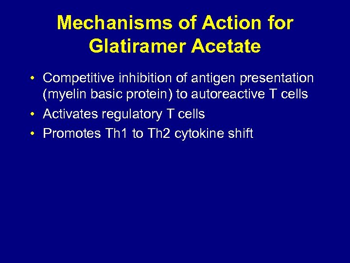 Mechanisms of Action for Glatiramer Acetate • Competitive inhibition of antigen presentation (myelin basic