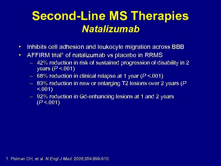 Second-Line MS Therapies Natalizumab • Inhibits cell adhesion and leukocyte migration across BBB •