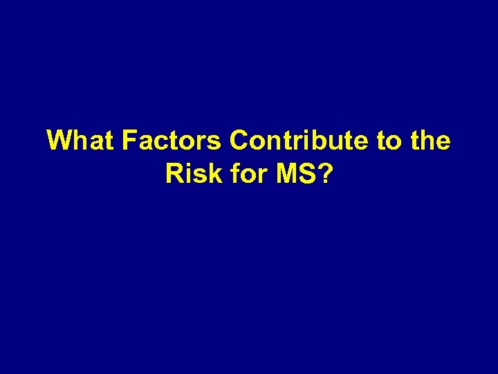 What Factors Contribute to the Risk for MS? 