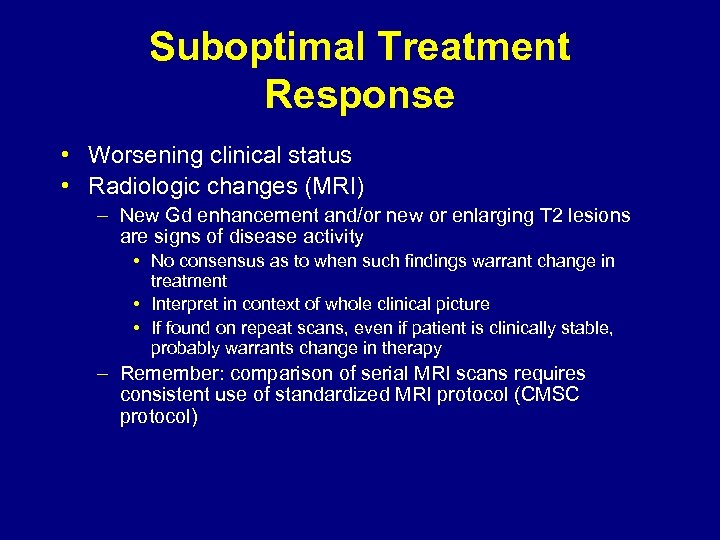 Suboptimal Treatment Response • Worsening clinical status • Radiologic changes (MRI) – New Gd