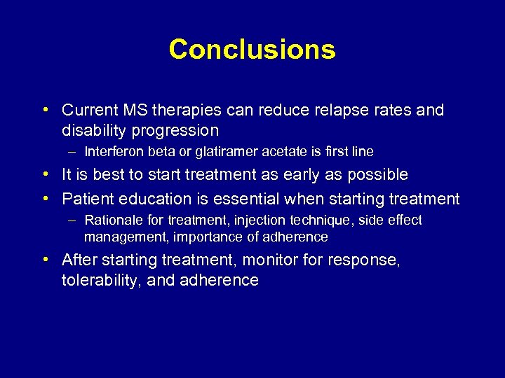 Conclusions • Current MS therapies can reduce relapse rates and disability progression – Interferon