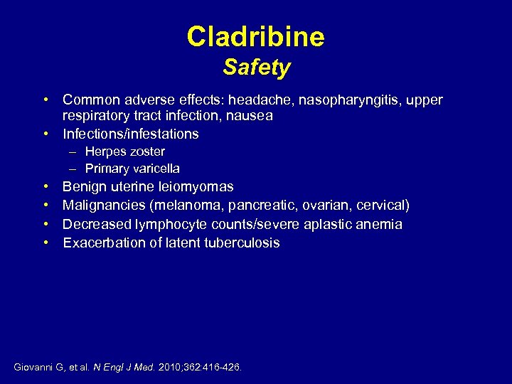 Cladribine Safety • Common adverse effects: headache, nasopharyngitis, upper respiratory tract infection, nausea •