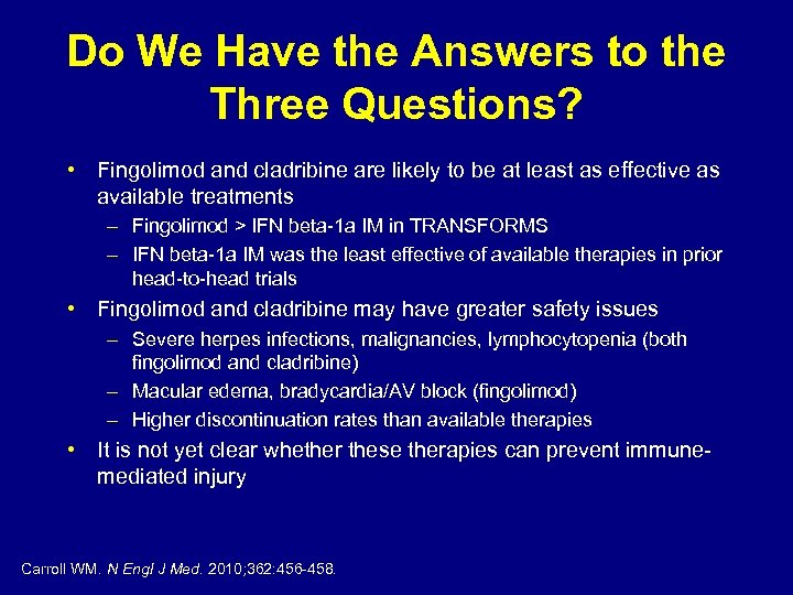 Do We Have the Answers to the Three Questions? • Fingolimod and cladribine are