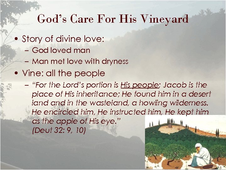 God’s Care For His Vineyard • Story of divine love: – God loved man
