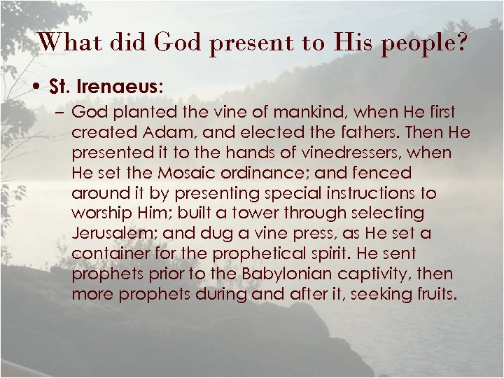 What did God present to His people? • St. Irenaeus: – God planted the