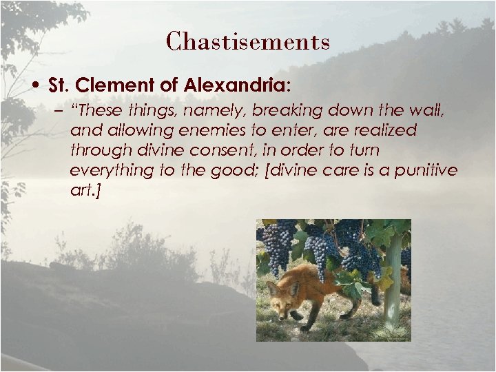 Chastisements • St. Clement of Alexandria: – “These things, namely, breaking down the wall,