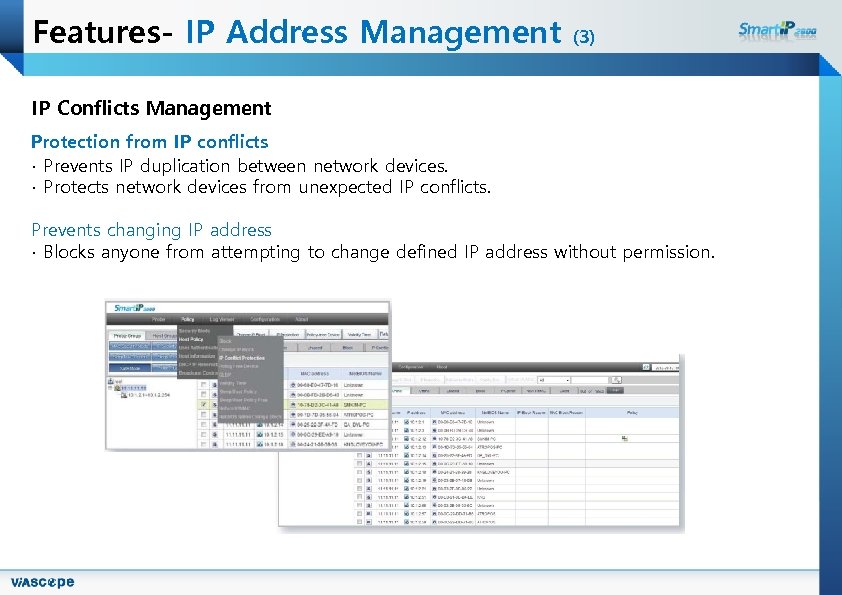 Features- IP Address Management (3) IP Conflicts Management Protection from IP conflicts ∙ Prevents