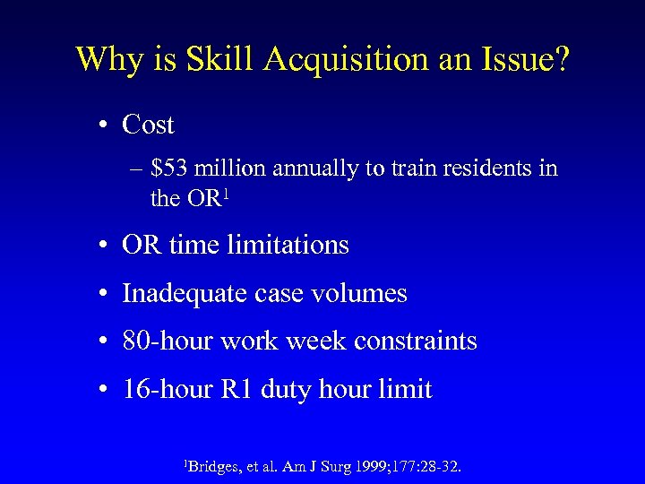 Why is Skill Acquisition an Issue? • Cost – $53 million annually to train