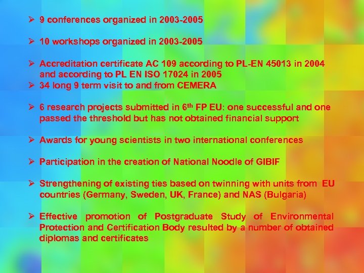 Ø 9 conferences organized in 2003 -2005 Ø 10 workshops organized in 2003 -2005