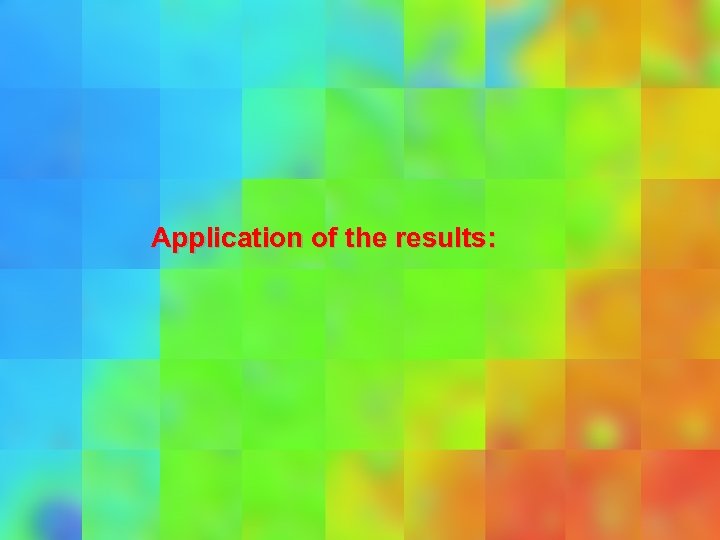 Application of the results: 